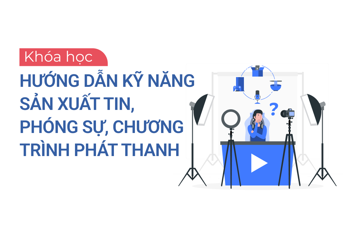 huong-dan-ky-nang-san-xuat-tin-phong-su-chuong-trinh-phat-thanh-nam-2023