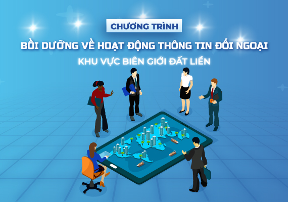 Chương trình bồi dưỡng về hoạt động thông tin đối ngoại khu vực biên giới đất liền