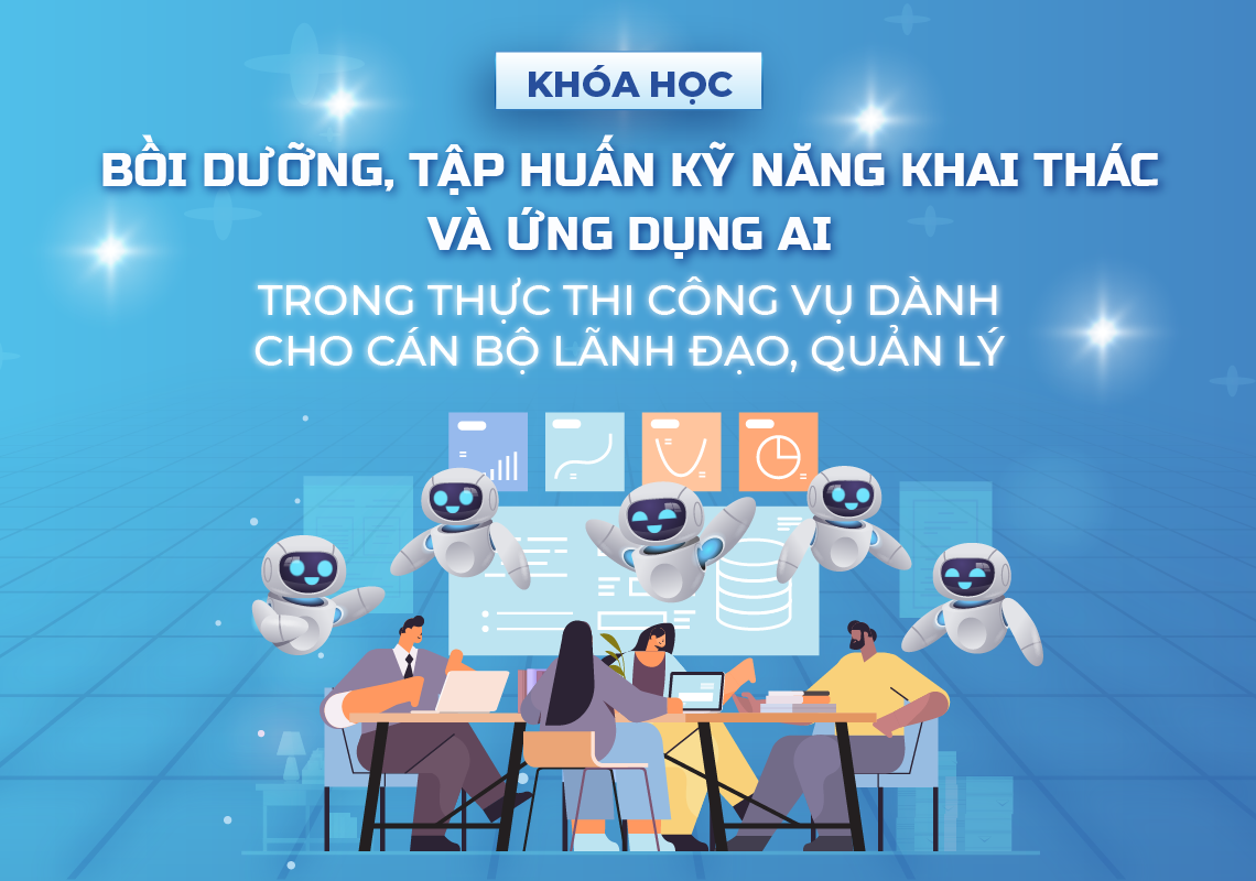 Bồi dưỡng, tập huấn kỹ năng khai thác và ứng dụng AI trong thực thi công vụ dành cho cán bộ lãnh đạo, quản lý -  ĐL2025