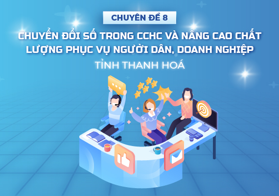 chuyen-de-8-chuyen-doi-so-trong-cai-cach-hanh-chinh-nang-cao-chat-luong-phuc-vu-nguoi-dan-doanh-nghiep-tai-thanh-hoa
