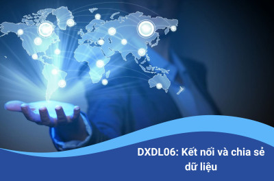 DXDL06: Kết nối và chia sẻ dữ liệu