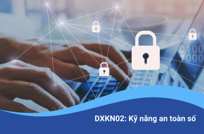DXKN02: Kỹ năng an toàn số
