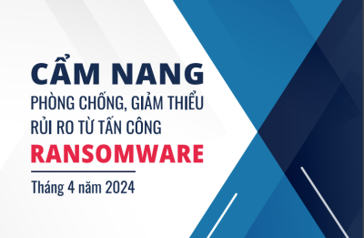 Cẩm nang phòng chống, giảm thiểu rủi ro từ tấn công Ransomware