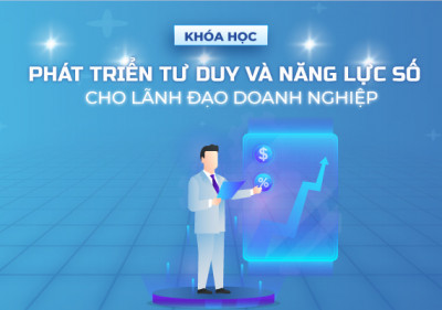 Phát triển tư duy và năng lực số cho lãnh đạo doanh nghiệp