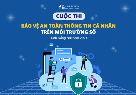 CUỘC THI "BẢO VỆ AN TOÀN THÔNG TIN CÁ NHÂN TRÊN MÔI TRƯỜNG SỐ" TỈNH ĐỒNG NAI NĂM 2024