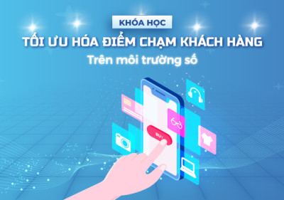 Tối ưu hóa điểm chạm khách hàng trên môi trường số