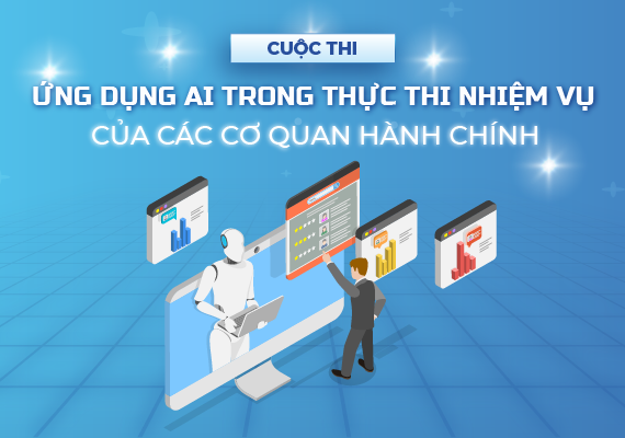 CUỘC THI "ỨNG DỤNG AI TRONG THỰC THI NHIỆM VỤ CỦA CÁC CƠ QUAN HÀNH CHÍNH"