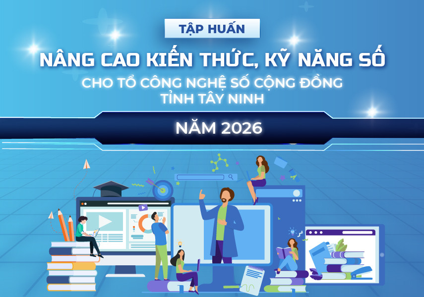Tập huấn nâng cao kiến thức, kỹ năng số cho tổ công nghệ số cộng đồng tỉnh Tây Ninh năm 2026