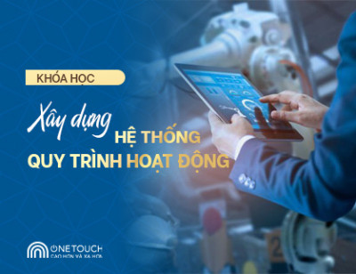 Xây dựng hệ thống quy trình hoạt động