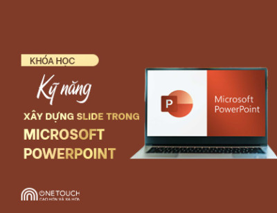 Kỹ năng xây dựng slide trong Microsoft Powerpoint
